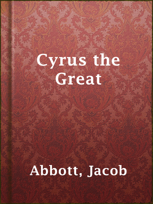 Title details for Cyrus the Great by Jacob Abbott - Available